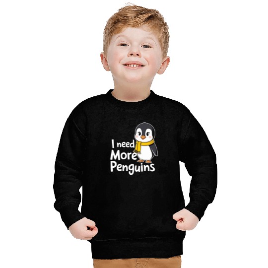 I Need More Penguins Cute Cartoon Artwork Sweatshirts