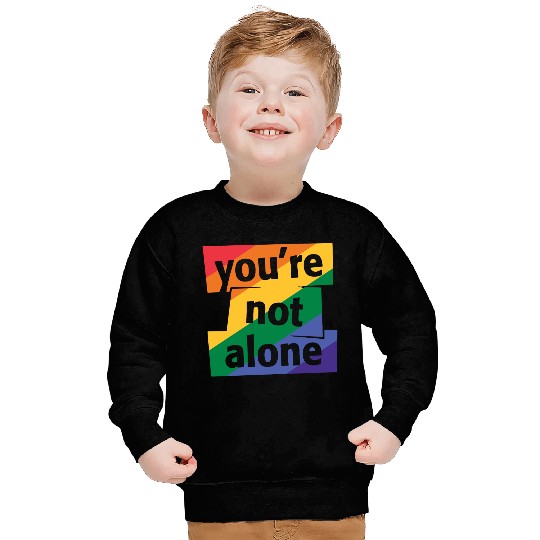 You are Not Alone Rainbow Sweatshirts