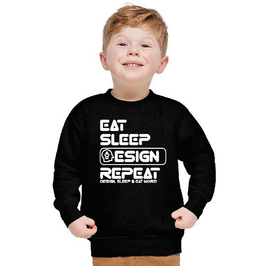 Designer Life: Eat, Sleep, Repeat Sweatshirts
