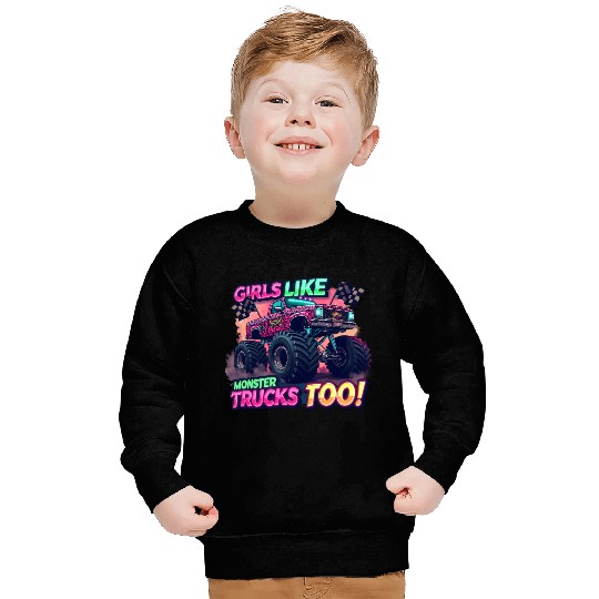 Girls Love Monster Trucks Design Sweatshirts