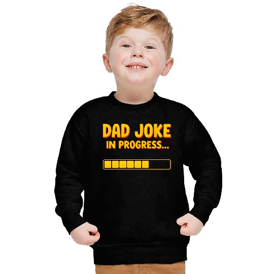 Funny Dad Joke Sweatshirts- Dad Joke in Progress Loading