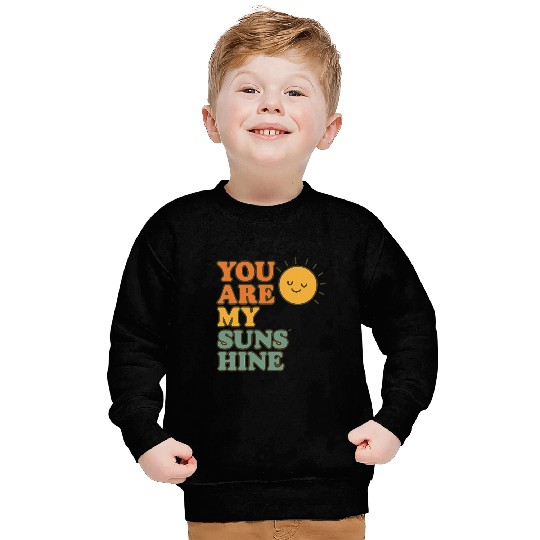 You Are My Sunshine Sweatshirts