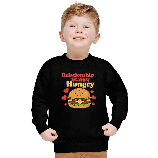 Hungry Relationship Status Funny Sweatshirts