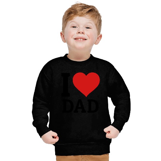 I love Dad Sweatshirts