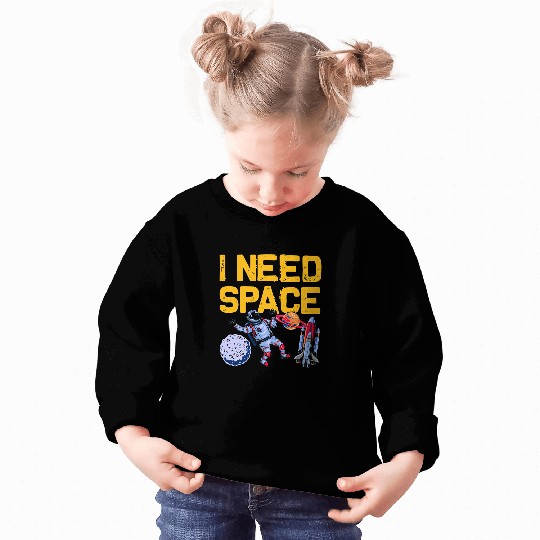 Astronauts I Need Space Funny Astronomy Lovers Sweatshirts