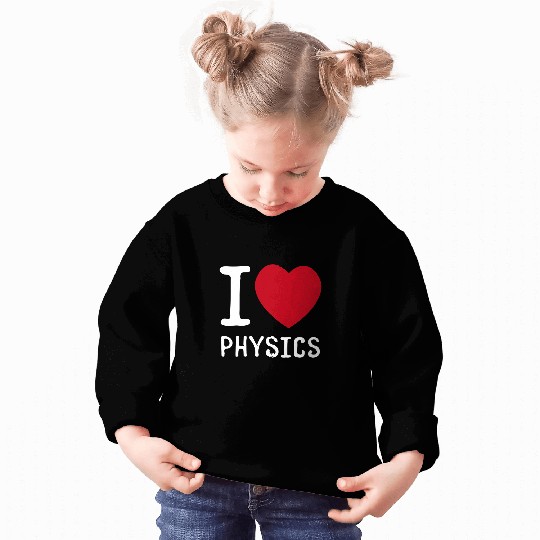 I Love Physics Science Lover Physics Teacher Professor Sweatshirts