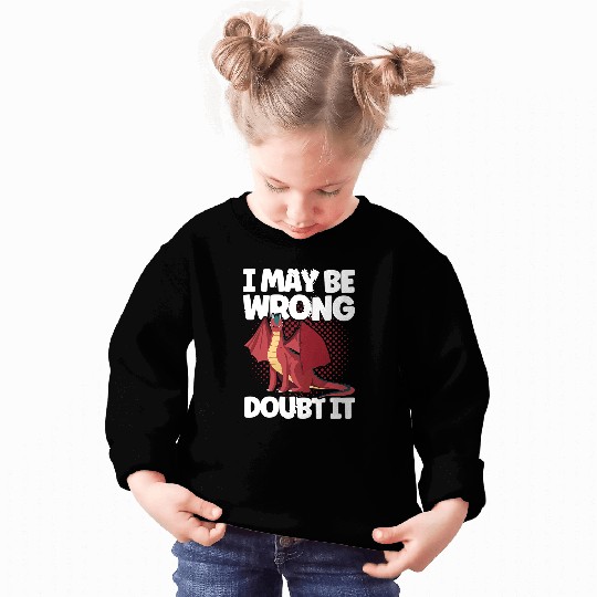 Dragon Pet I May Be Wrong Doubt It Grumpy Sweatshirts