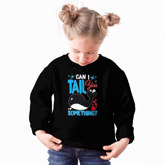 Whale Pet Can I Tail You Something Sweatshirts