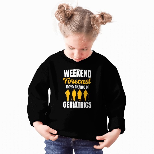 Geriatrics Doctor Geriatrician Physician Weekend Forecast Sweatshirts