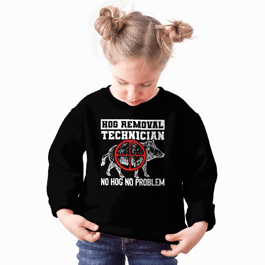 Hog Removal Technician No Hog No Problem Wild Boar Hunting Sweatshirts