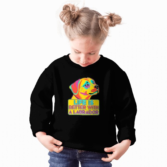Life Is Better A Black Lab Funny Colorful Black Labrador Sweatshirts