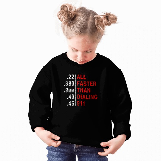 All Faster Than Dialing 911 Weapon Bullet Ammo Sweatshirts