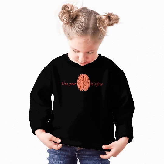 Use your brain Sweatshirts