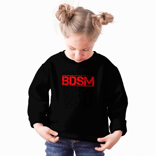 I'm Into BDSM Bench Squat Deadlift Military Press9 Sweatshirts