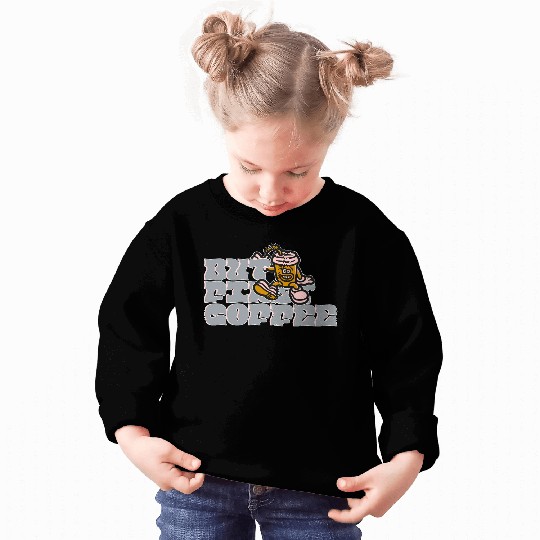 But First Coffee Sweatshirts