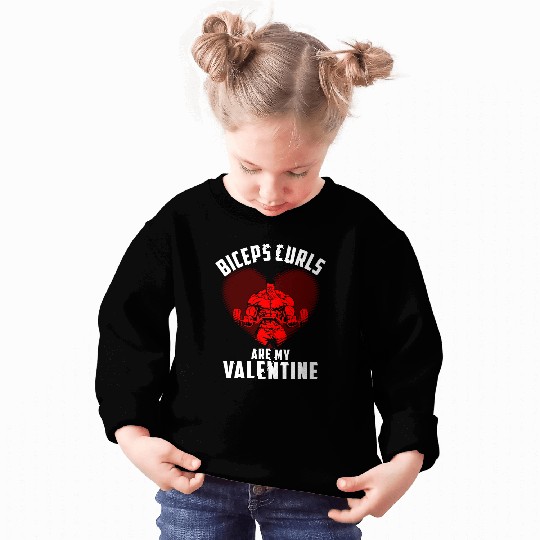 Biceps Curls Are My Valentine Sweatshirts