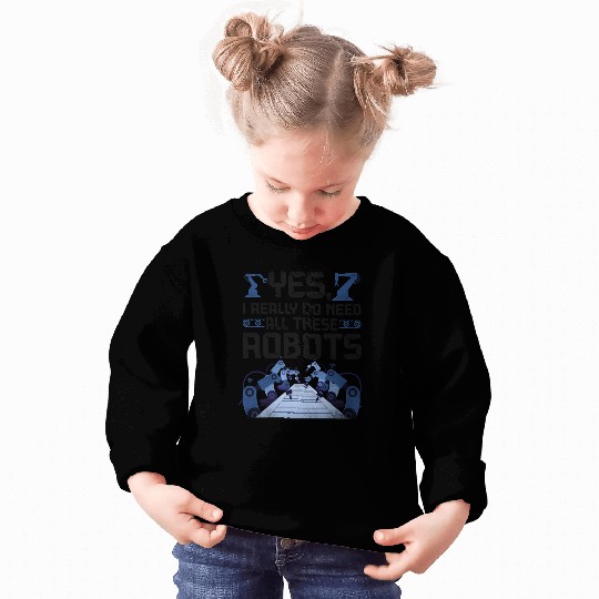 Robot Robotics Engineer Yes, I Sweatshirts