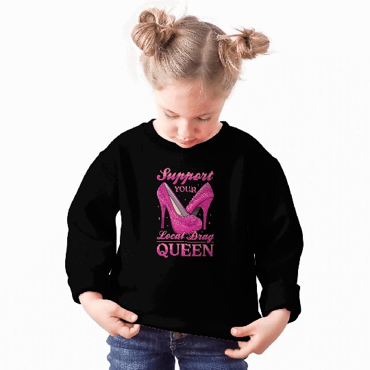 LGBTQ Support Your Local Drag Queen Pride Sweatshirts