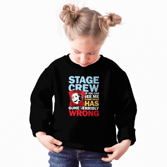 Stage Crew See Me Something Has Gone Wrong Sweatshirts