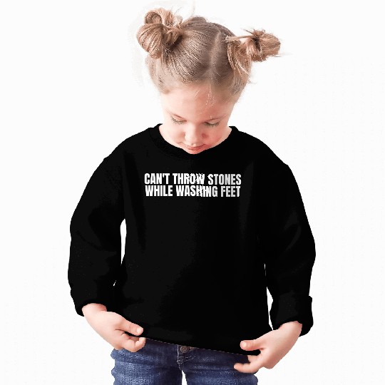 Can'T Throw Stones While Washing Sweatshirts
