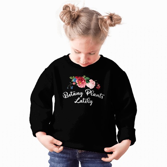 Botany Plants Lately Sweatshirts Flowers
