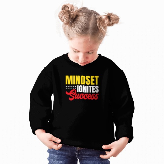 Mindset Ignites Success Motivated Inspiring Quotes Sweatshirts