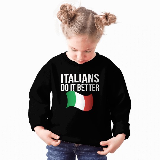 Italians do it better Sweatshirts