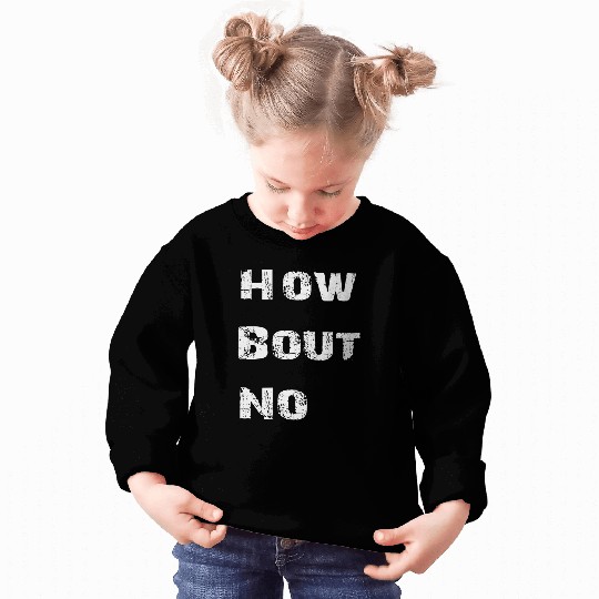 how bout no Sweatshirts