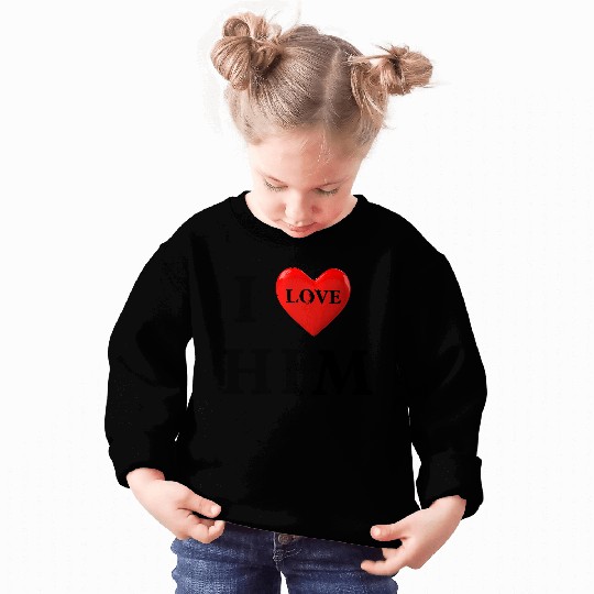 i love him Valentine's Day Sweatshirts