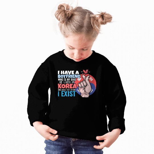 Kpop Idol Fan I Have A Boyfriend K Drama Lover I Sweatshirts