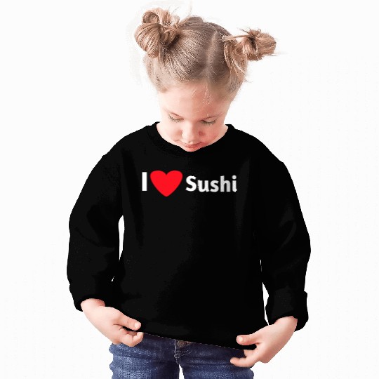 I love sushi Sweatshirts