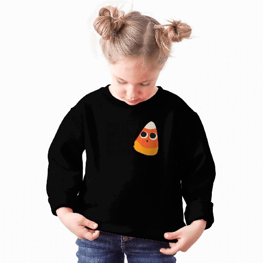 Maybe The Candy Corn Doesn't Like You Either Sweatshirts