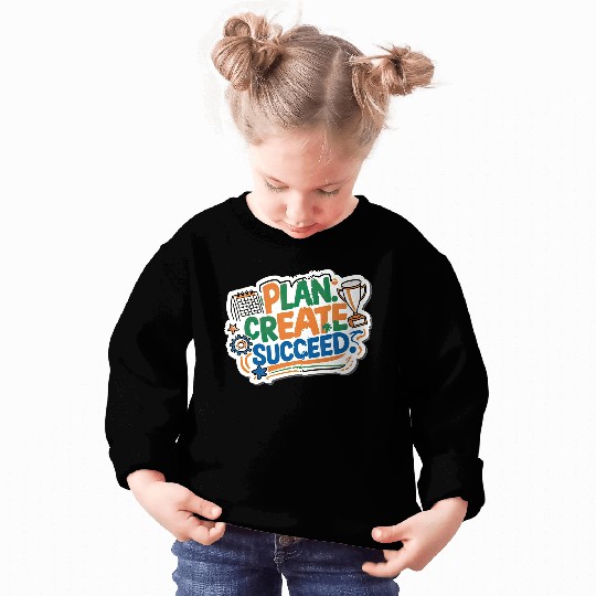 Plan create succeed Sweatshirts