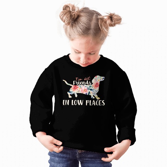 I’ve Got Friends in Low Places – Dachshund Lovers Sweatshirts