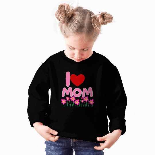 I LOVE YOU MOM Sweatshirts