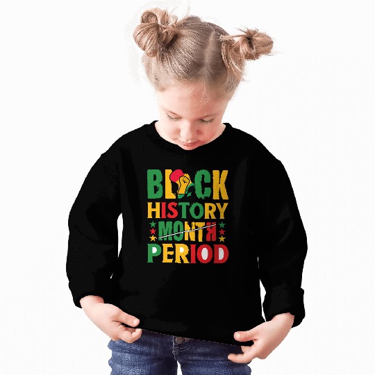 Black History Month Period Black and Proud Sweatshirts