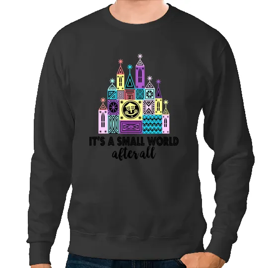 It's A Small World After All Sweatshirts, Small World Sweatshirts, Disneyland Sweatshirts