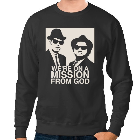 We're on a Mission From God Sweatshirts Blues Brothers Sweatshirts