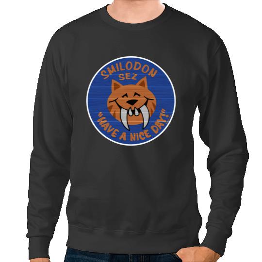 Smilodon Sez Have A Nice Day - Disney - Sweatshirts