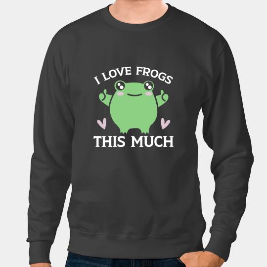 Frog Gift I Love Frogs This Much Frog Whisperer Froggy Toad Tadpole 8 Sweatshirts