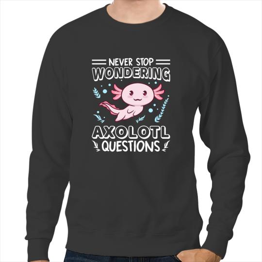 Axolotls Animals Never Stop Wondering Axolotls Questions Amphibian Salamander 32 Axo Sweatshirts