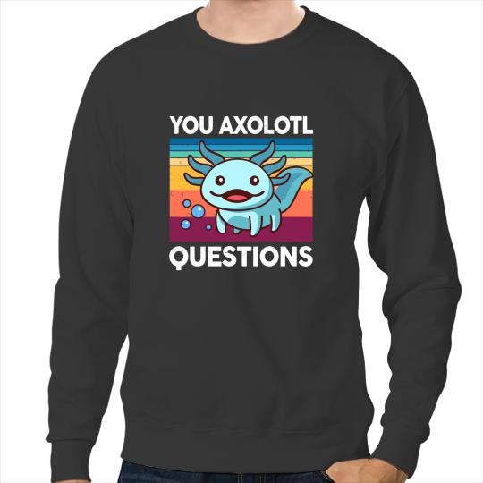 Axolotls Animals You Axolotls Questions Cute Axolotls Blue Salamander Kids Axo Sweatshirts