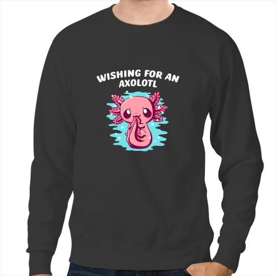 Axolotls Animals Wishing for an Axolotls Animal Lover Salamander Pets Axo Sweatshirts