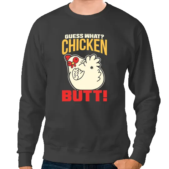 Chicken Poultry Guess What Chicken Butt Chicken Sweatshirts