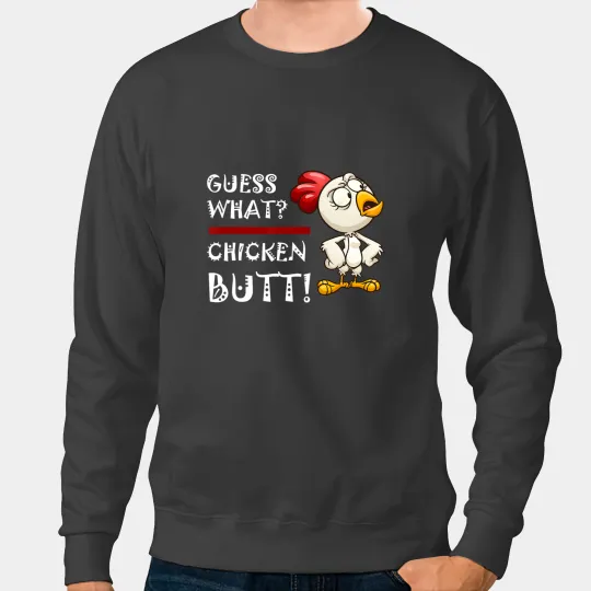 Chicken Poultry Howdy from the Chicken Coop 2Guess What Chicken Butt Sweatshirts