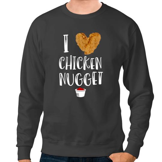 Chicken Poultry Ich liebe Chicken Nuggets for Chicken Nugget Eaters Sweatshirts