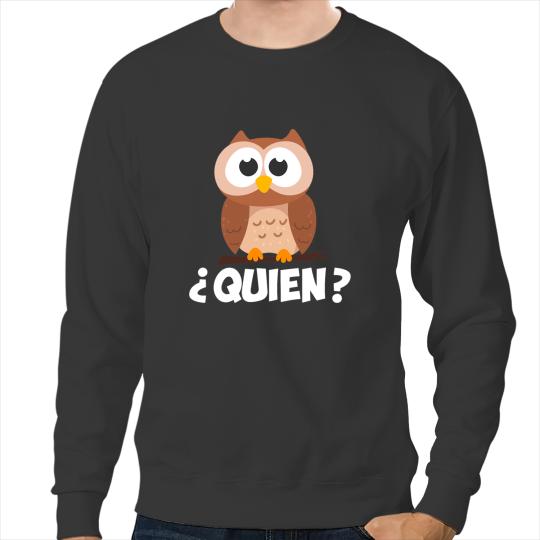 Cute Owl Quien Who Owl Funny Spanish Teacher Sweatshirts
