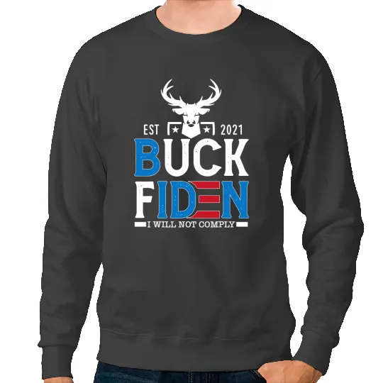 Deers Buck Fiden I Will Not Comply Deer Sweatshirts