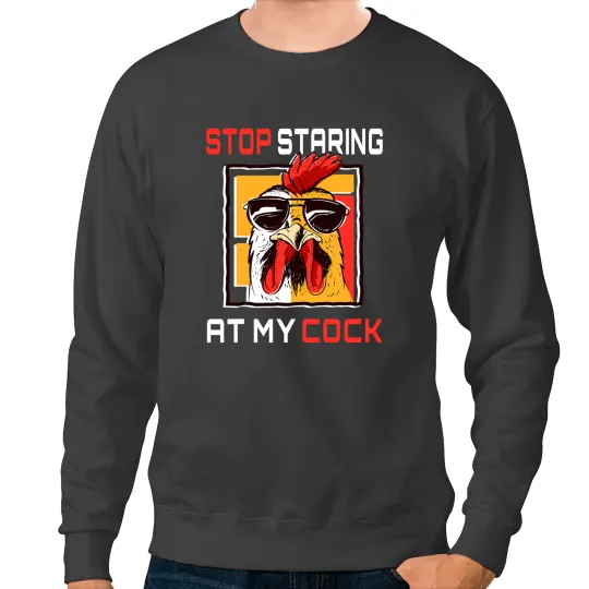 Chicken Poultry Mens Stop Staring At My Cock 2Rooster w Sunglasses Sweatshirts