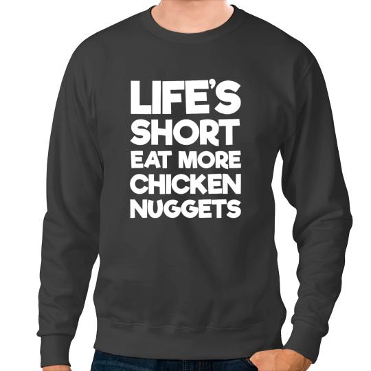 Chicken Poultry Lifes Short Eat More Chicken Nuggets Sweatshirts
